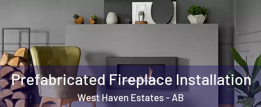  Prefabricated Fireplace Installation West Haven Estates - AB