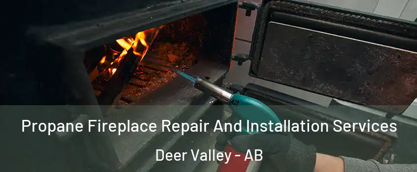  Propane Fireplace Repair And Installation Services Deer Valley - AB