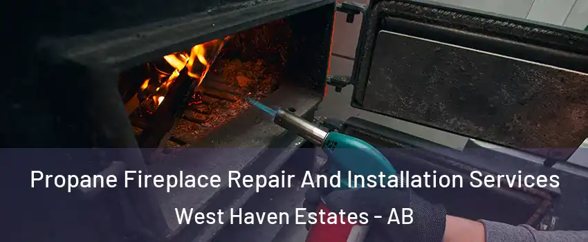 Propane Fireplace Repair And Installation Services West Haven Estates - AB