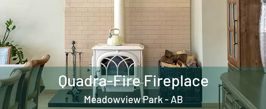  Quadra-Fire Fireplace Meadowview Park - AB