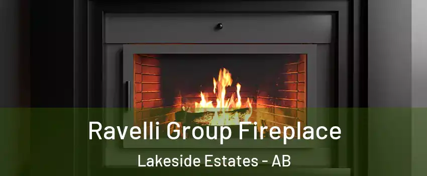  Ravelli Group Fireplace Lakeside Estates - AB