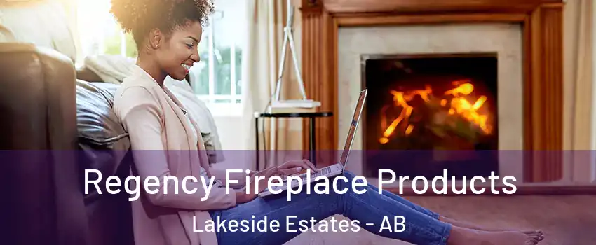  Regency Fireplace Products Lakeside Estates - AB