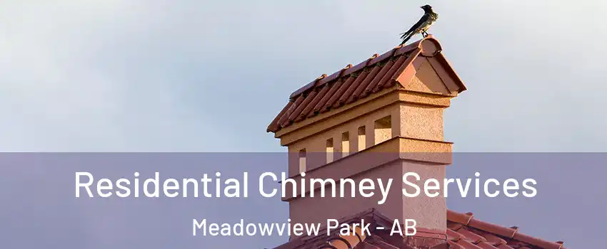  Residential Chimney Services Meadowview Park - AB