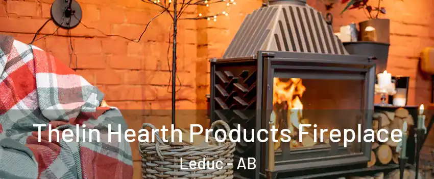  Thelin Hearth Products Fireplace Leduc - AB