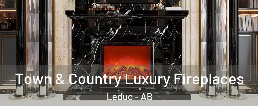  Town & Country Luxury Fireplaces Leduc - AB