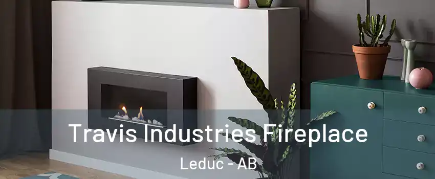  Travis Industries Fireplace Leduc - AB