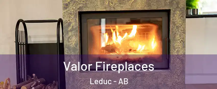 Valor Fireplaces Leduc - AB