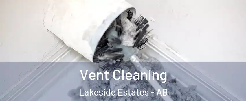  Vent Cleaning Lakeside Estates - AB