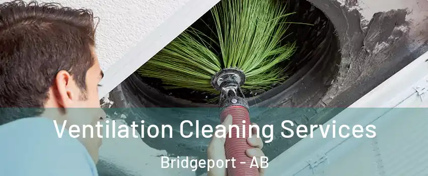  Ventilation Cleaning Services Bridgeport - AB