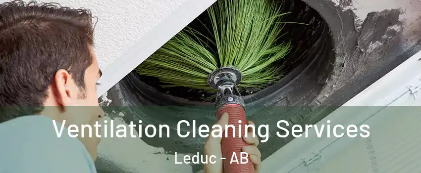  Ventilation Cleaning Services Leduc - AB