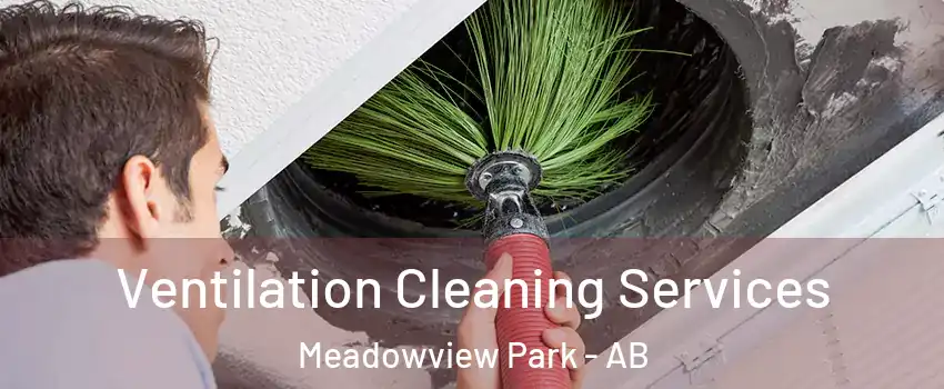  Ventilation Cleaning Services Meadowview Park - AB
