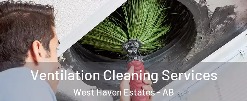  Ventilation Cleaning Services West Haven Estates - AB