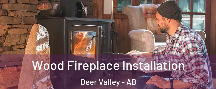  Wood Fireplace Installation Deer Valley - AB