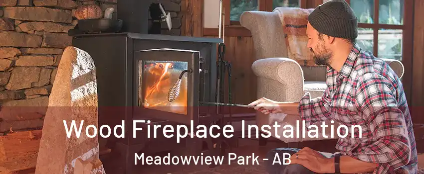  Wood Fireplace Installation Meadowview Park - AB