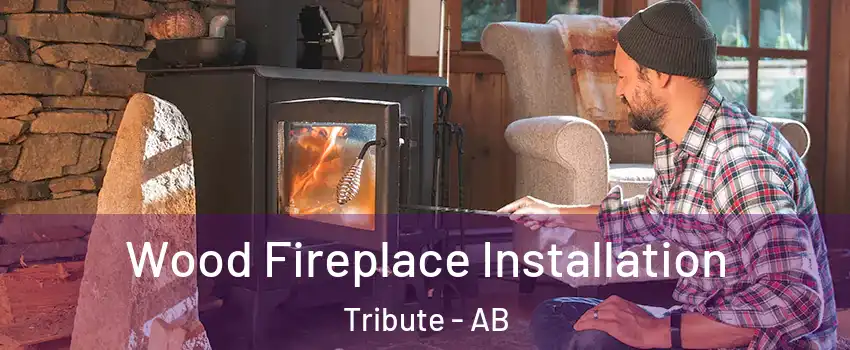  Wood Fireplace Installation Tribute - AB