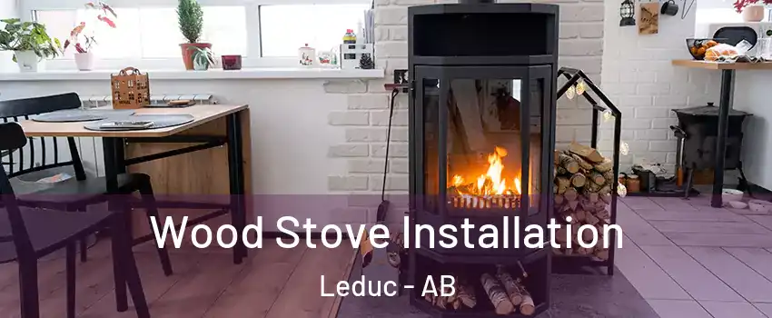  Wood Stove Installation Leduc - AB
