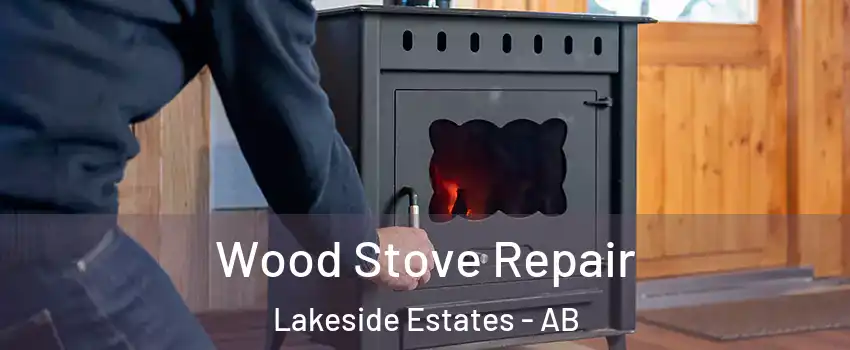  Wood Stove Repair Lakeside Estates - AB